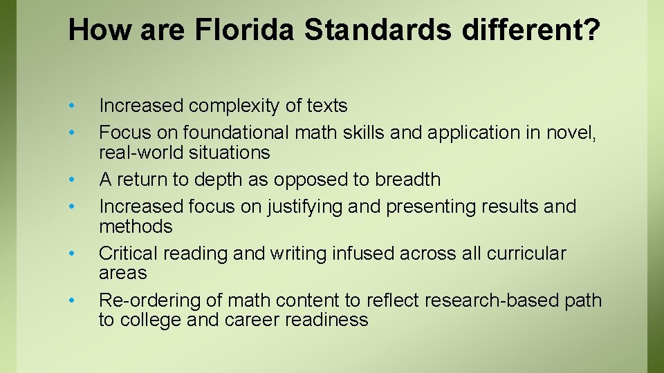 How are Florida Standards different? • • • Increased complexity of texts Focus on