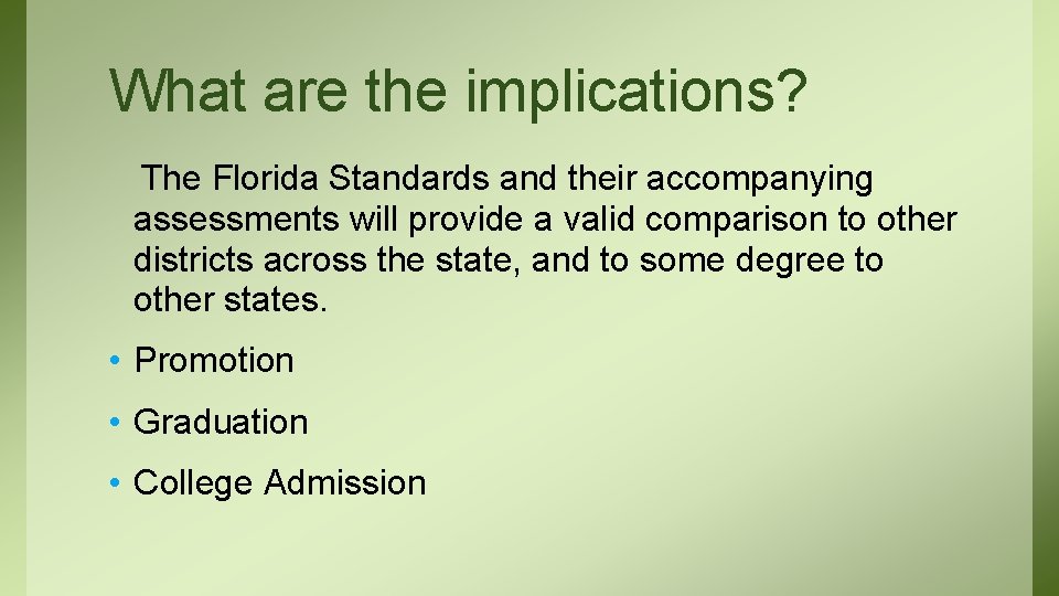 What are the implications? The Florida Standards and their accompanying assessments will provide a