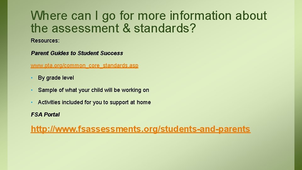 Where can I go for more information about the assessment & standards? Resources: Parent