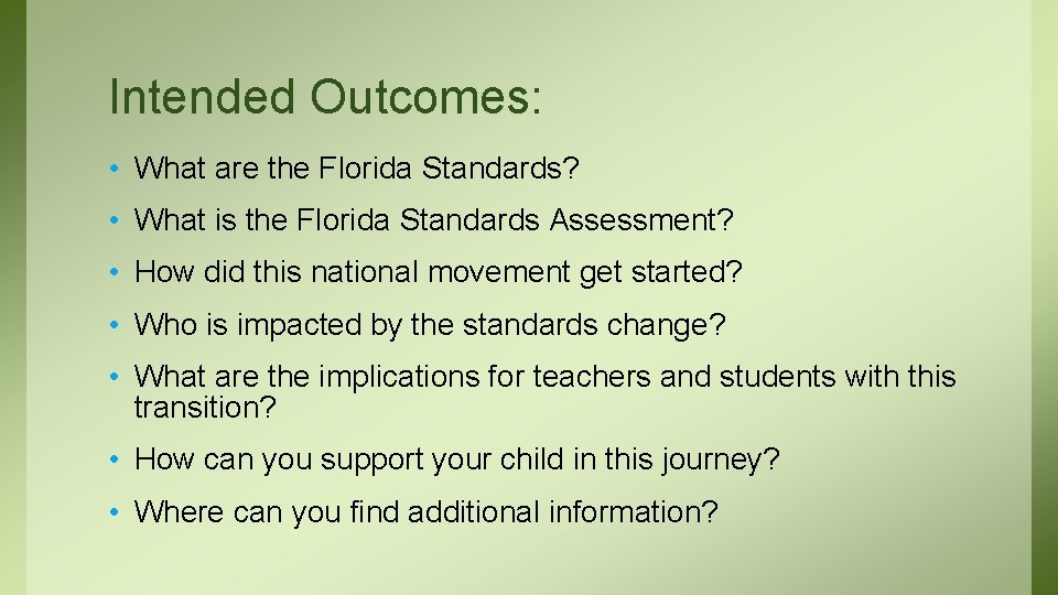 Intended Outcomes: • What are the Florida Standards? • What is the Florida Standards