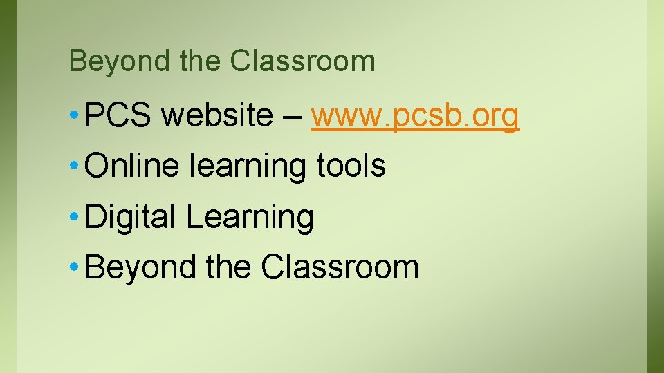 Beyond the Classroom • PCS website – www. pcsb. org • Online learning tools