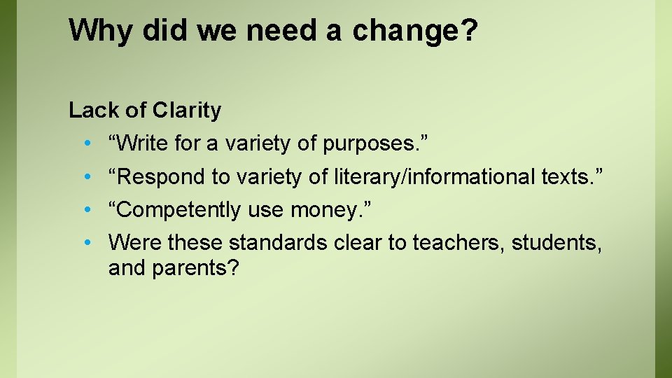 Why did we need a change? Lack of Clarity • “Write for a variety