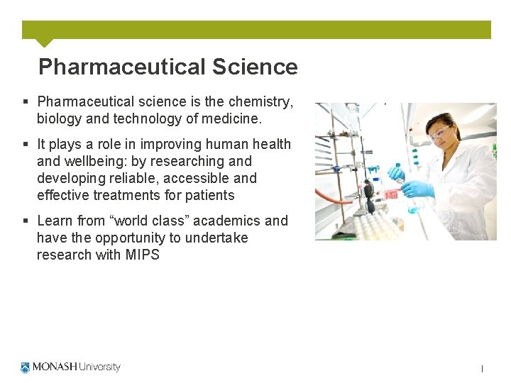 Pharmaceutical Science § Pharmaceutical science is the chemistry, biology and technology of medicine. §