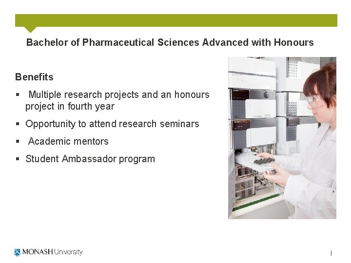 Bachelor of Pharmaceutical Sciences Advanced with Honours Benefits § Multiple research projects and an