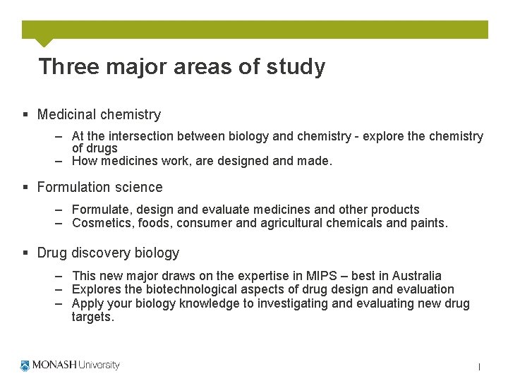 Three major areas of study § Medicinal chemistry – At the intersection between biology