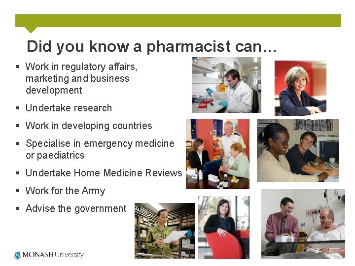 Did you know a pharmacist can… § Work in regulatory affairs, marketing and business