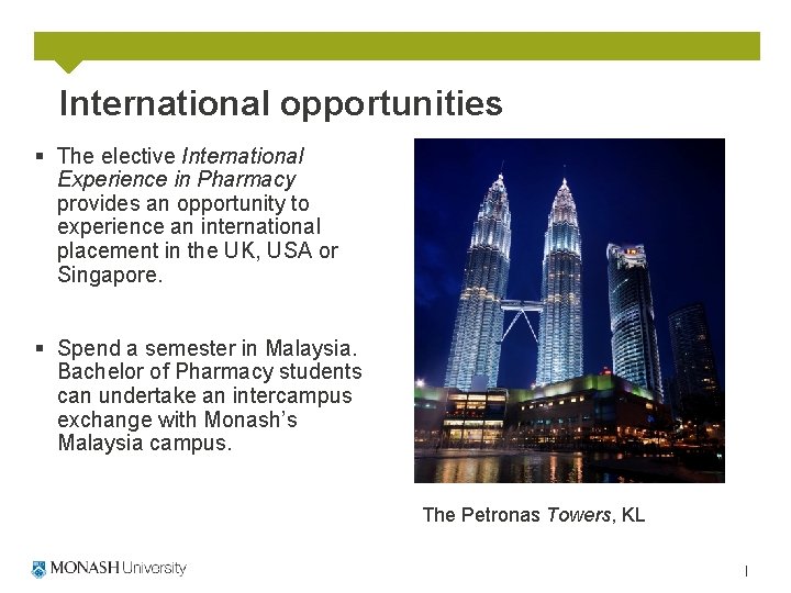 International opportunities § The elective International Experience in Pharmacy provides an opportunity to experience