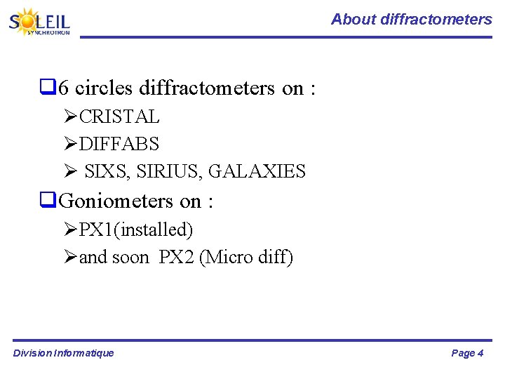 About diffractometers 6 circles diffractometers on : CRISTAL DIFFABS SIXS, SIRIUS, GALAXIES Goniometers on