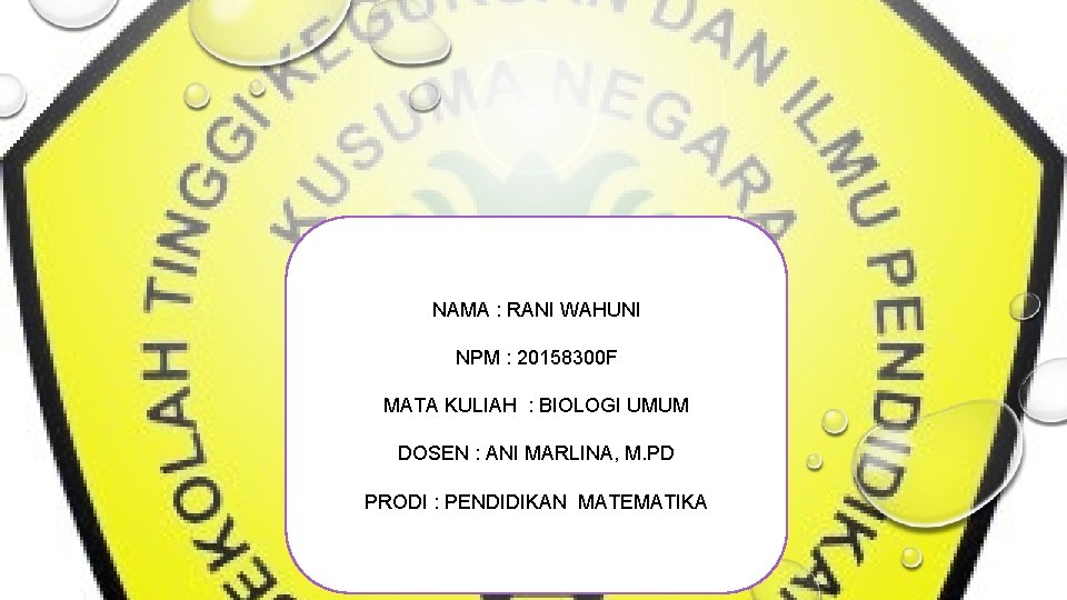 NAMA : RANI WAHUNI NPM : 20158300 F MATA KULIAH : BIOLOGI UMUM DOSEN