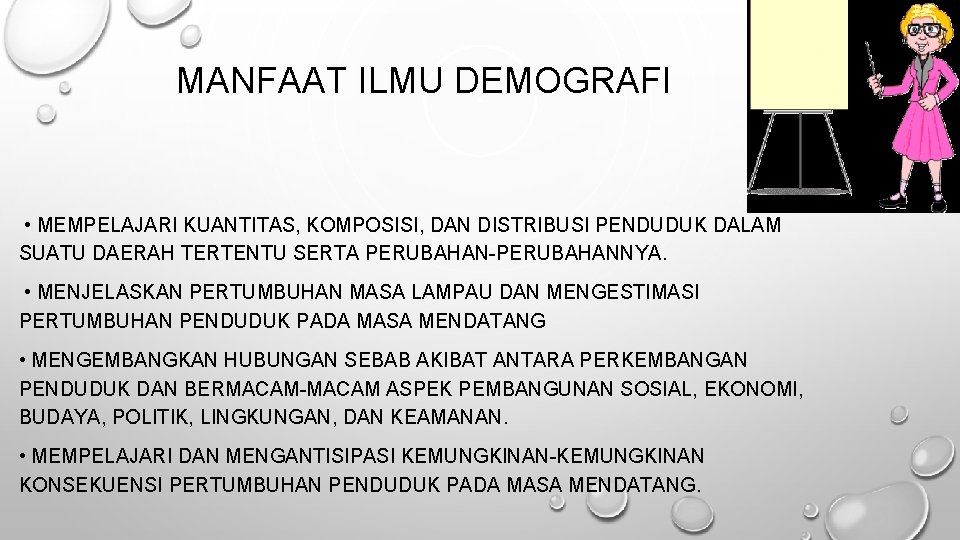 MANFAAT ILMU DEMOGRAFI • MEMPELAJARI KUANTITAS, KOMPOSISI, DAN DISTRIBUSI PENDUDUK DALAM SUATU DAERAH TERTENTU