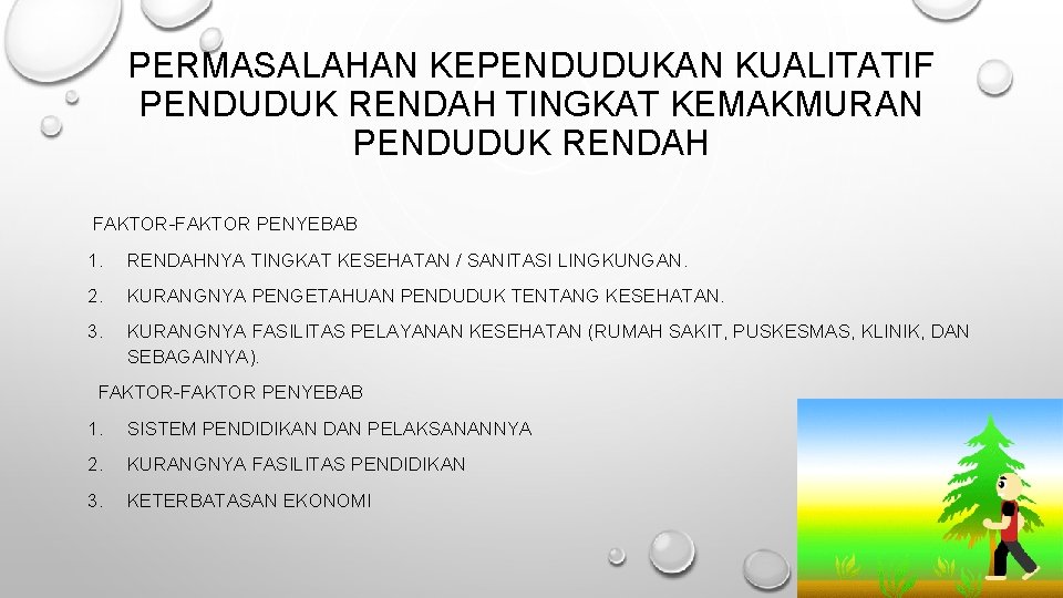 PERMASALAHAN KEPENDUDUKAN KUALITATIF PENDUDUK RENDAH TINGKAT KEMAKMURAN PENDUDUK RENDAH FAKTOR-FAKTOR PENYEBAB 1. RENDAHNYA TINGKAT