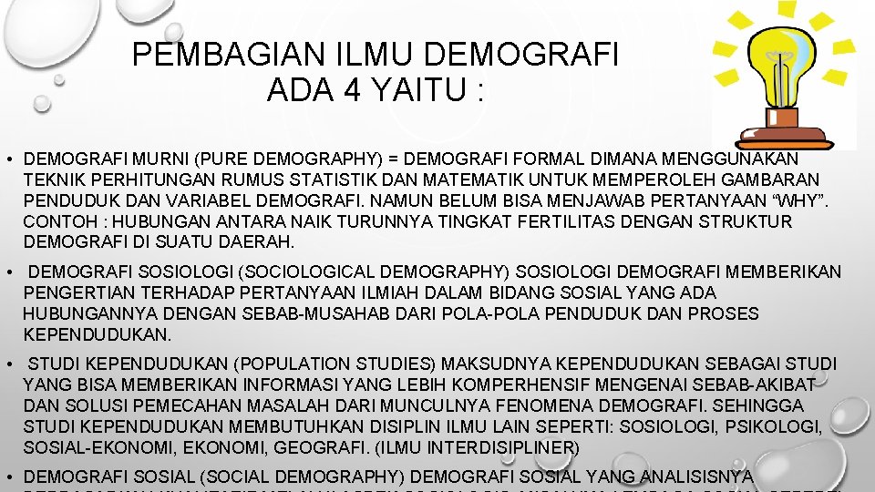 PEMBAGIAN ILMU DEMOGRAFI ADA 4 YAITU : • DEMOGRAFI MURNI (PURE DEMOGRAPHY) = DEMOGRAFI