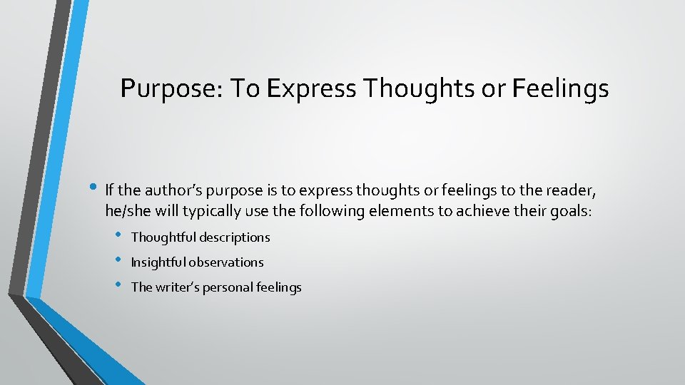 Purpose: To Express Thoughts or Feelings • If the author’s purpose is to express