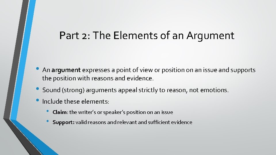 Part 2: The Elements of an Argument • An argument expresses a point of