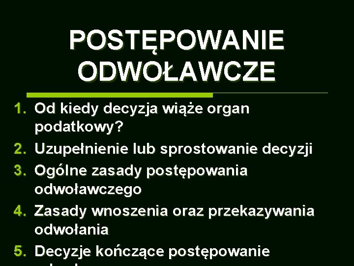 POSTĘPOWANIE ODWOŁAWCZE 1. Od kiedy decyzja wiąże organ podatkowy? 2. Uzupełnienie lub sprostowanie decyzji