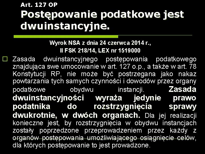 Art. 127 OP Postępowanie podatkowe jest dwuinstancyjne. Wyrok NSA z dnia 24 czerwca 2014