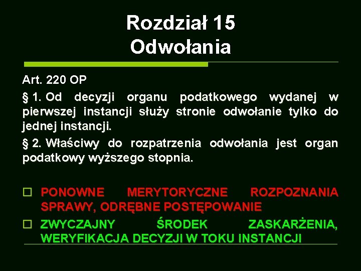 Rozdział 15 Odwołania Art. 220 OP § 1. Od decyzji organu podatkowego wydanej w Rozdział 15 Odwołania Art. 220 OP § 1. Od decyzji organu podatkowego wydanej w