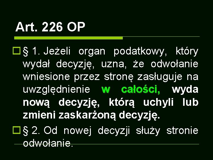 Art. 226 OP o § 1. Jeżeli organ podatkowy, który wydał decyzję, uzna, że