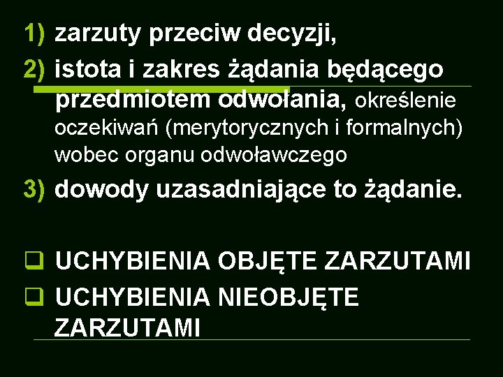 1) zarzuty przeciw decyzji, 2) istota i zakres żądania będącego przedmiotem odwołania, określenie oczekiwań