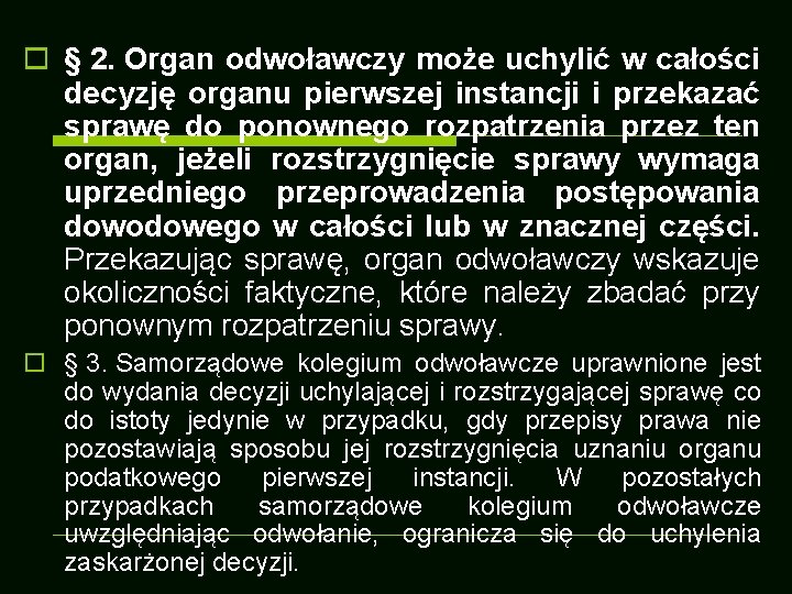 o § 2. Organ odwoławczy może uchylić w całości decyzję organu pierwszej instancji i