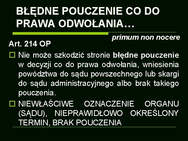 BŁĘDNE POUCZENIE CO DO PRAWA ODWOŁANIA… primum non nocere Art. 214 OP o Nie