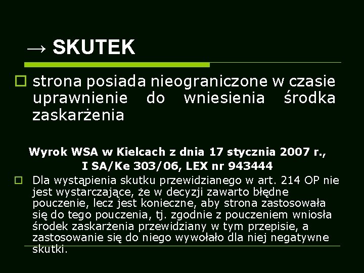 → SKUTEK o strona posiada nieograniczone w czasie uprawnienie do wniesienia środka zaskarżenia Wyrok