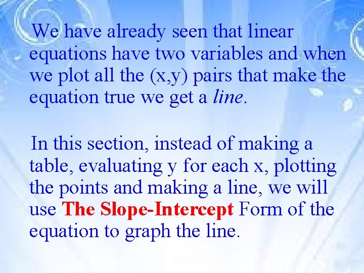 We have already seen that linear equations have two variables and when we plot