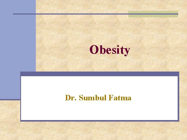 Obesity Dr. Sumbul Fatma 