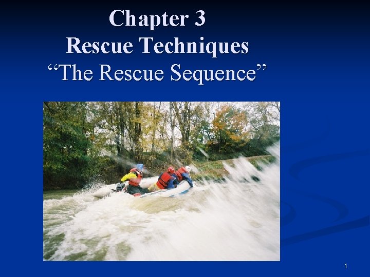 Chapter 3 Rescue Techniques “The Rescue Sequence” 1 