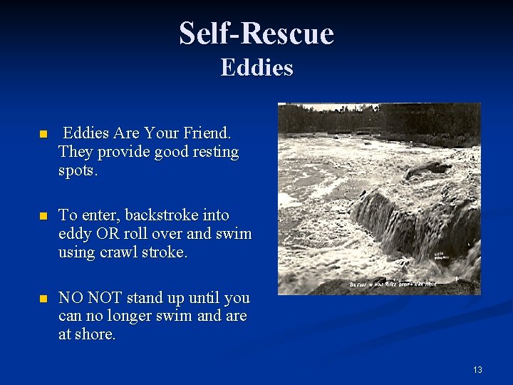 Self-Rescue Eddies n Eddies Are Your Friend. They provide good resting spots. n To