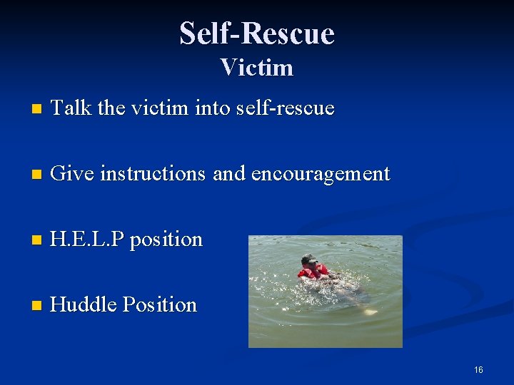 Self-Rescue Victim n Talk the victim into self-rescue n Give instructions and encouragement n