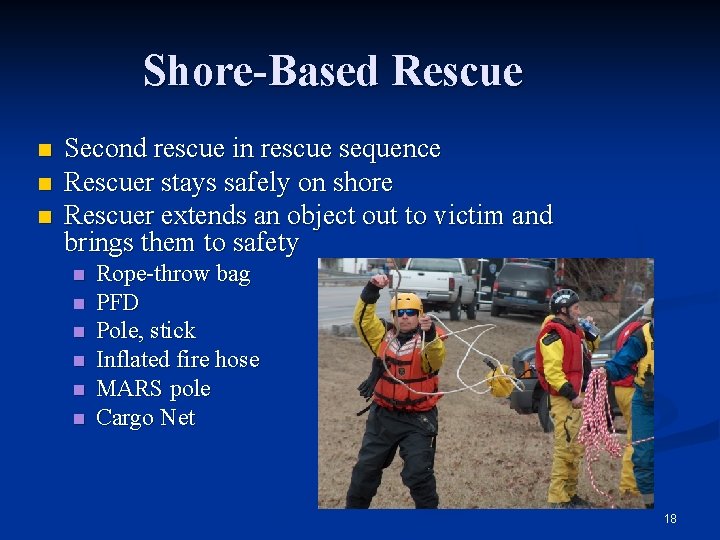 Shore-Based Rescue n n n Second rescue in rescue sequence Rescuer stays safely on