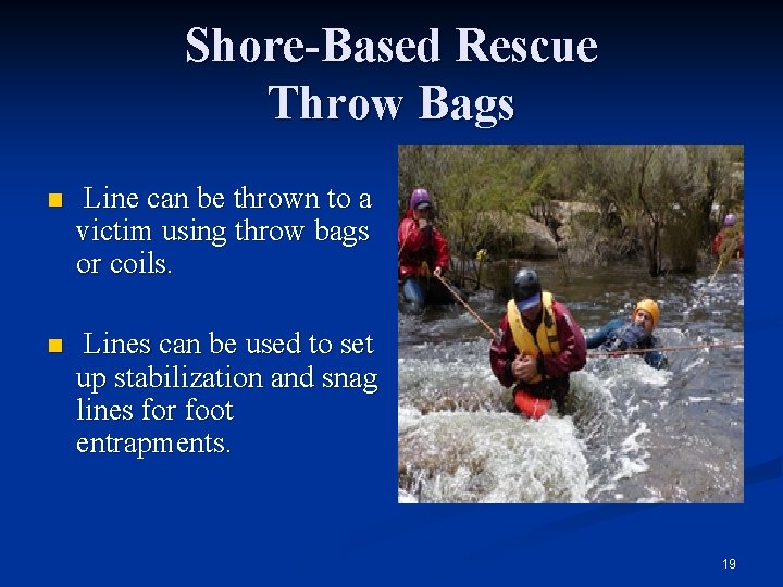 Shore-Based Rescue Throw Bags n Line can be thrown to a victim using throw