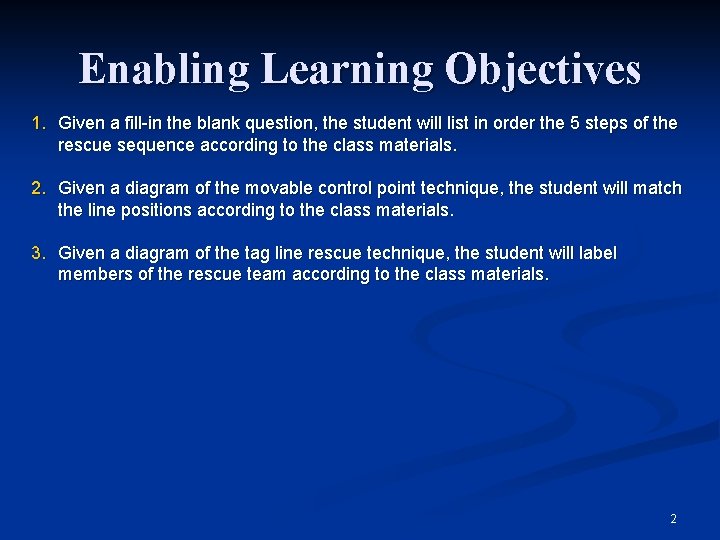 Enabling Learning Objectives 1. Given a fill-in the blank question, the student will list