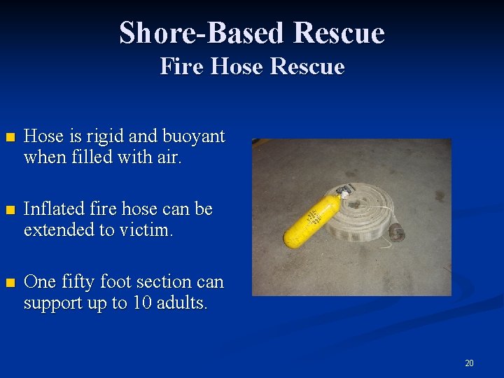 Shore-Based Rescue Fire Hose Rescue n Hose is rigid and buoyant when filled with