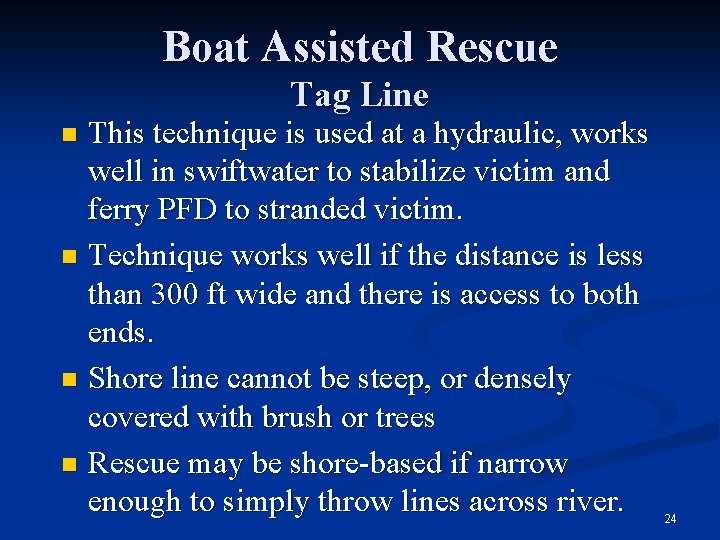 Boat Assisted Rescue Tag Line This technique is used at a hydraulic, works well