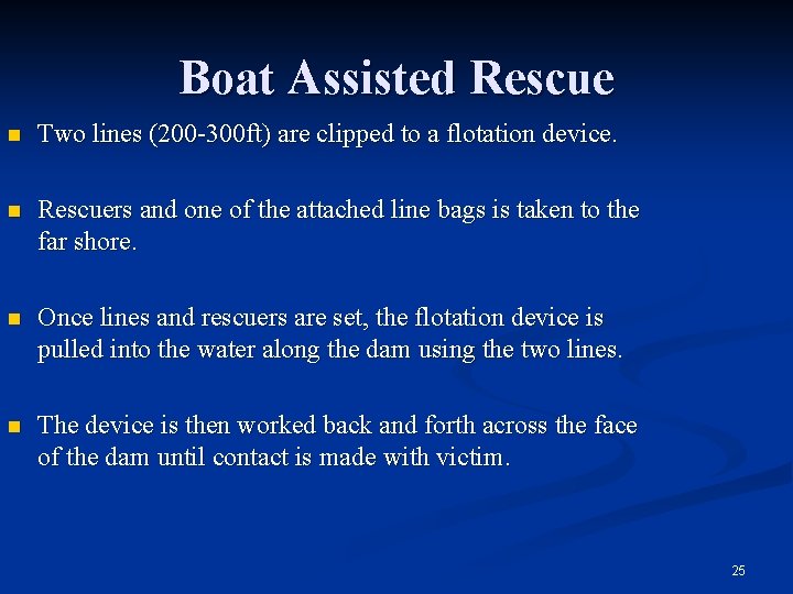 Boat Assisted Rescue n Two lines (200 -300 ft) are clipped to a flotation