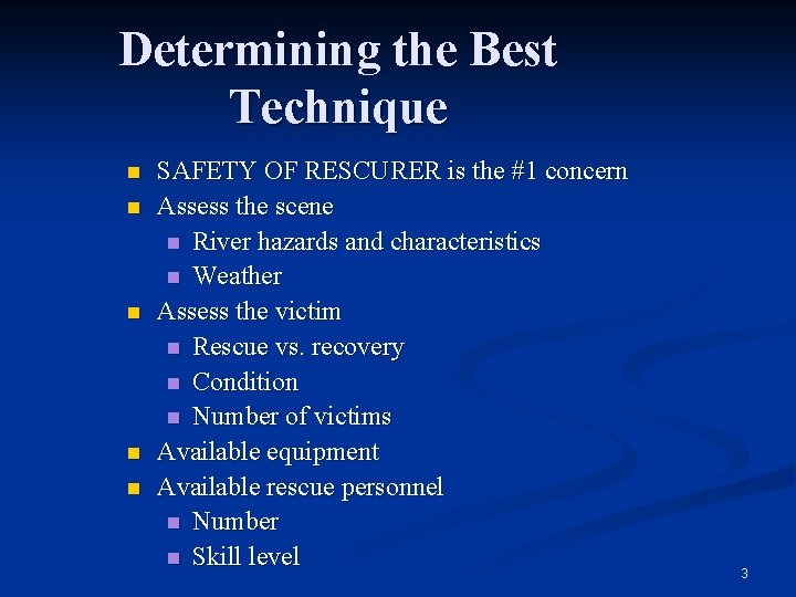 Determining the Best Technique n n n SAFETY OF RESCURER is the #1 concern