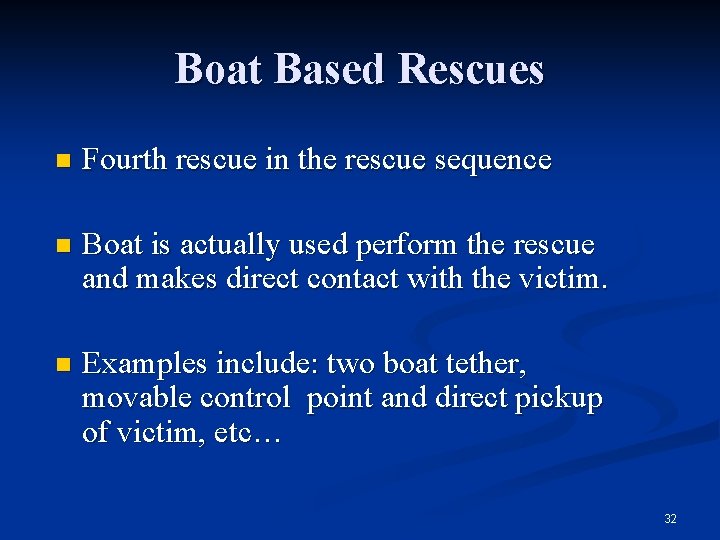 Boat Based Rescues n Fourth rescue in the rescue sequence n Boat is actually