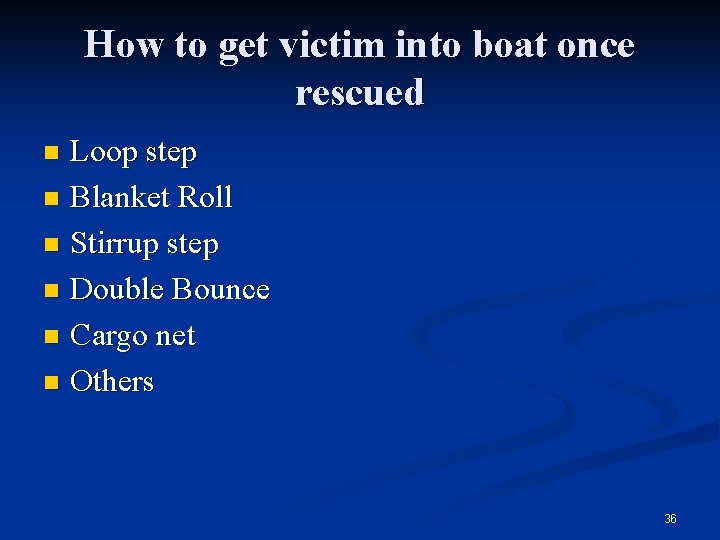 How to get victim into boat once rescued Loop step n Blanket Roll n