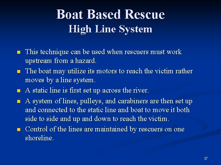 Boat Based Rescue High Line System n n n This technique can be used