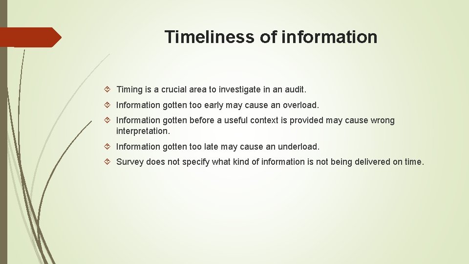 Timeliness of information Timing is a crucial area to investigate in an audit. Information