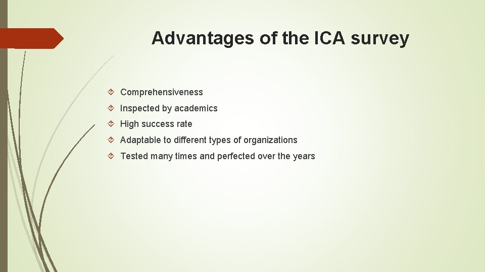 Advantages of the ICA survey Comprehensiveness Inspected by academics High success rate Adaptable to