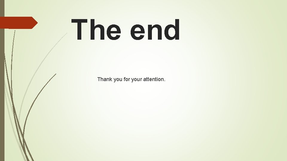 The end Thank you for your attention. 