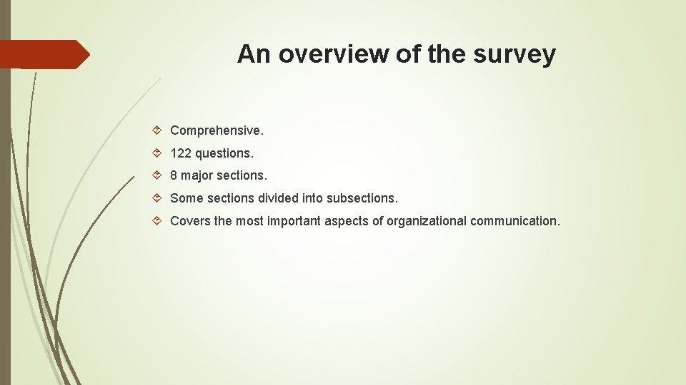 An overview of the survey Comprehensive. 122 questions. 8 major sections. Some sections divided