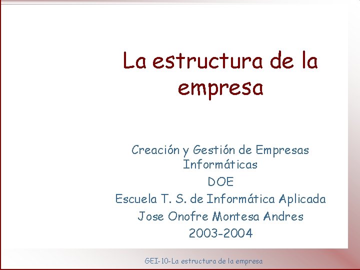 La estructura de la empresa Creación y Gestión de Empresas Informáticas DOE Escuela T.