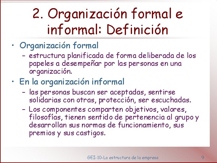 2. Organización formal e informal: Definición • Organización formal – estructura planificada de forma