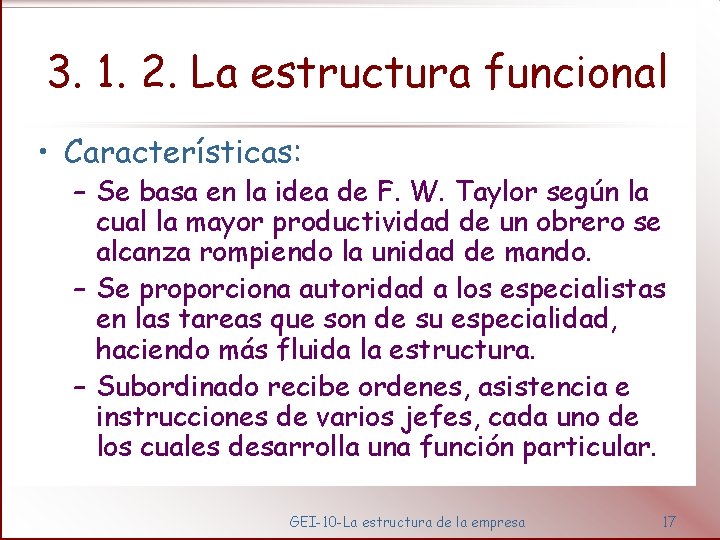 3. 1. 2. La estructura funcional • Características: – Se basa en la idea