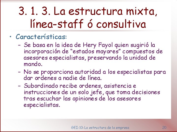 3. 1. 3. La estructura mixta, línea-staff ó consultiva • Características: – Se basa