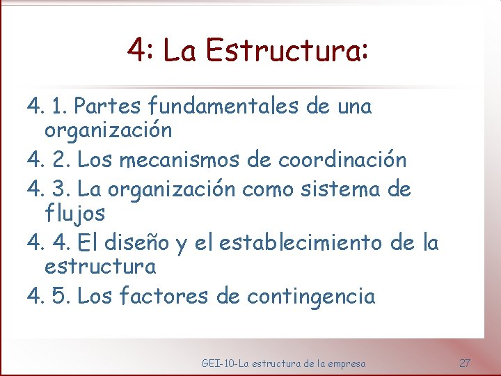 4: La Estructura: 4. 1. Partes fundamentales de una organización 4. 2. Los mecanismos